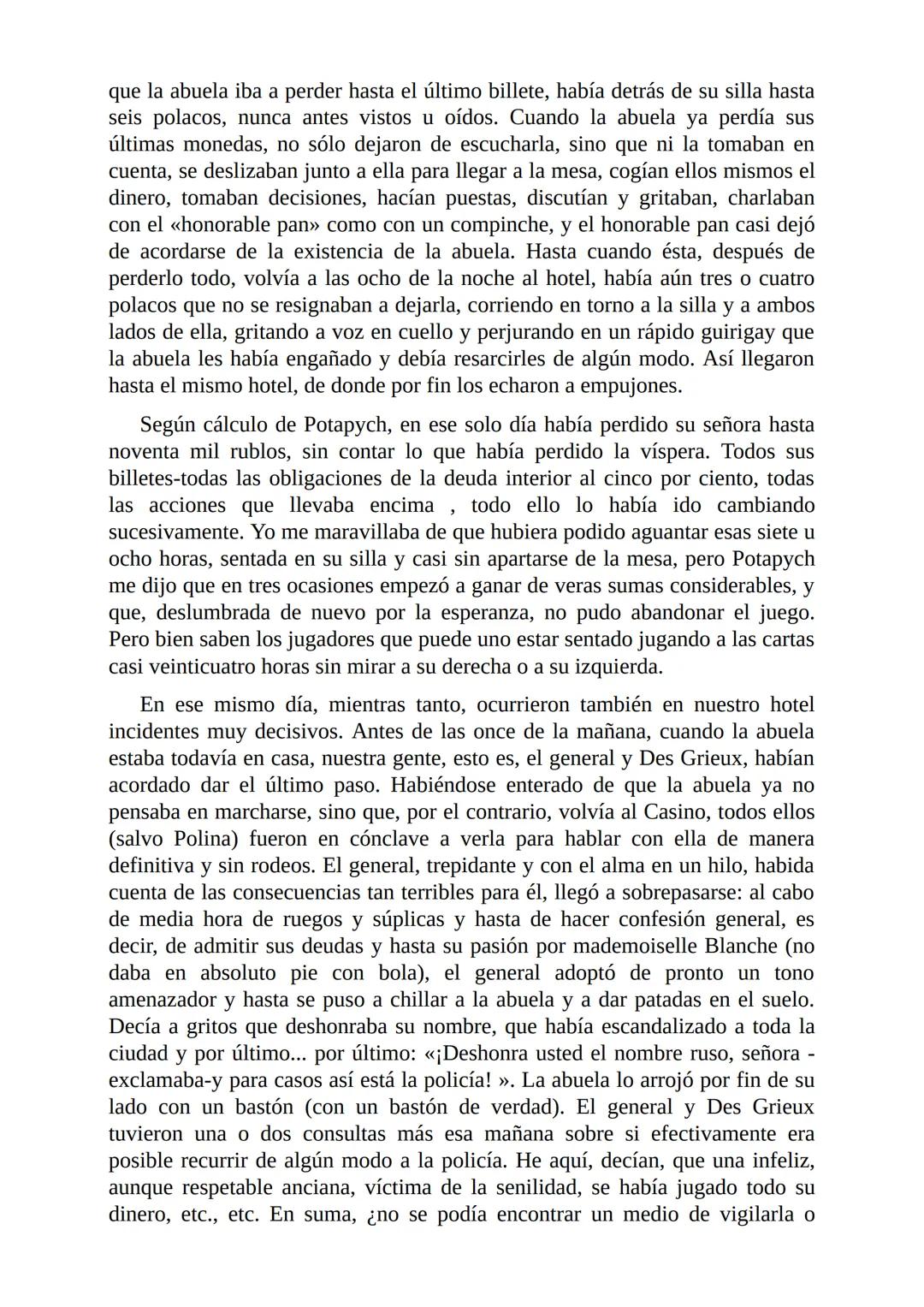 El Jugador
Por
Fiódor Dostoievski
Freeeditorial # Capítulo 1
Por fin he regresado al cabo de quince días de ausencia. Tres hace ya que n
