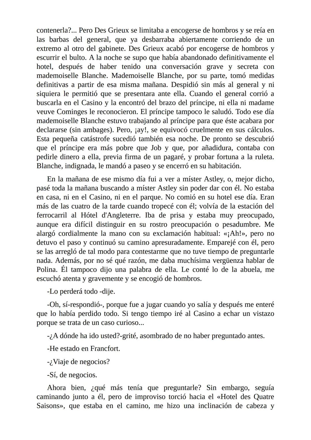 El Jugador
Por
Fiódor Dostoievski
Freeeditorial # Capítulo 1
Por fin he regresado al cabo de quince días de ausencia. Tres hace ya que n