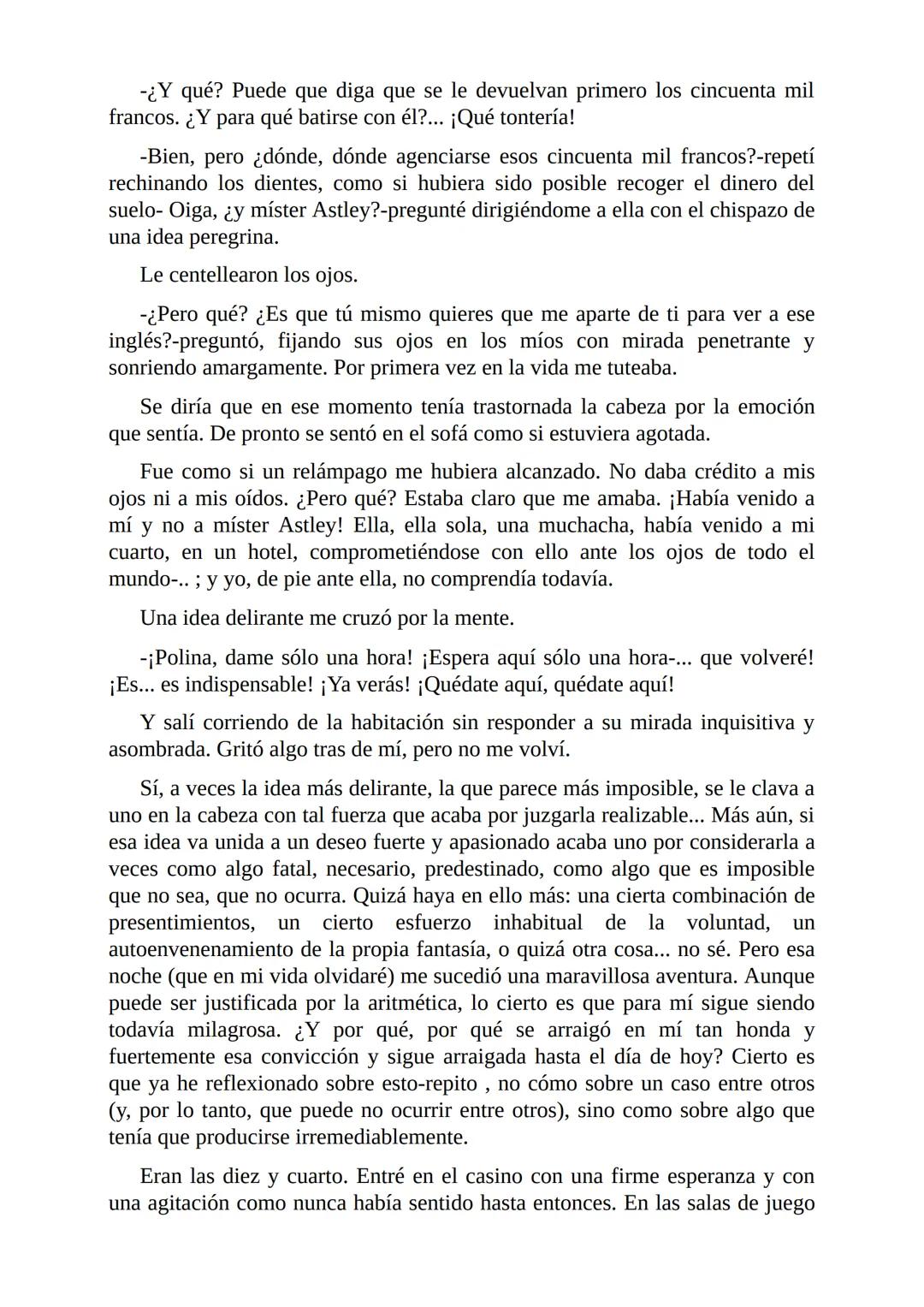 El Jugador
Por
Fiódor Dostoievski
Freeeditorial # Capítulo 1
Por fin he regresado al cabo de quince días de ausencia. Tres hace ya que n