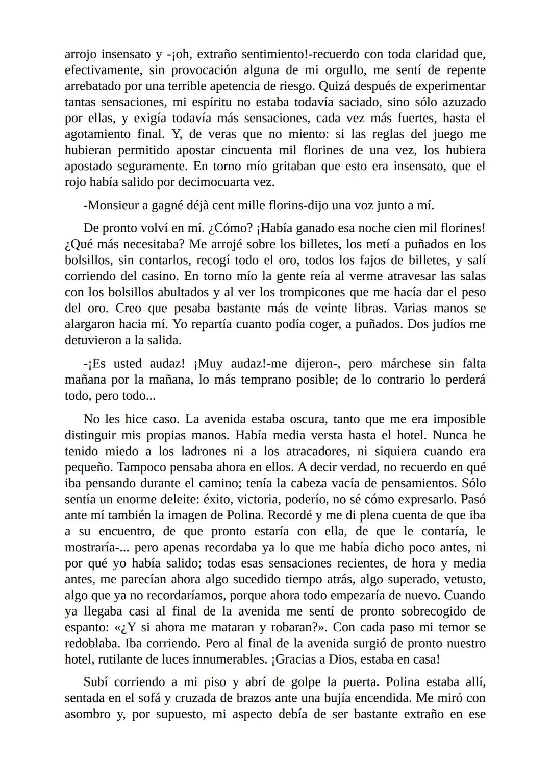 El Jugador
Por
Fiódor Dostoievski
Freeeditorial # Capítulo 1
Por fin he regresado al cabo de quince días de ausencia. Tres hace ya que n