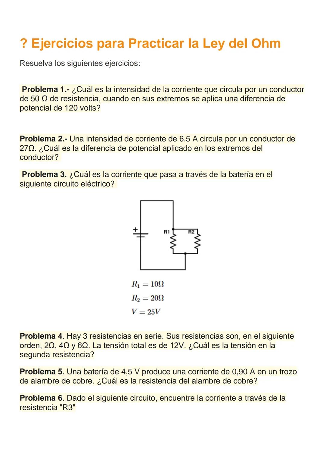 ? Ejercicios para Practicar la Ley del Ohm
Resuelva los siguientes ejercicios:
Problema 1.- ¿Cuál es la intensidad de la corriente que circu
