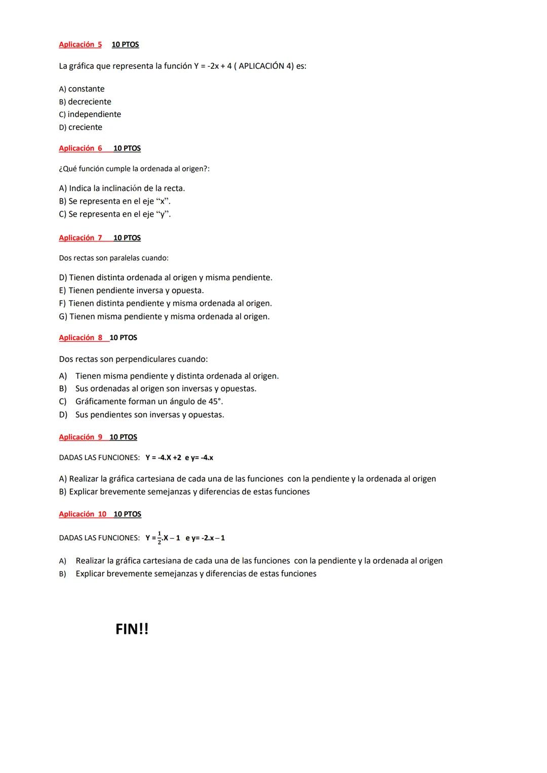 Apellido y nombre:...
Recuperatorio Trabajo práctico N°3 de Matemática
Función afín
Fecha: 30/06
MARCA CON UNA CRUZ LA RESPUESTA CORRECTA E