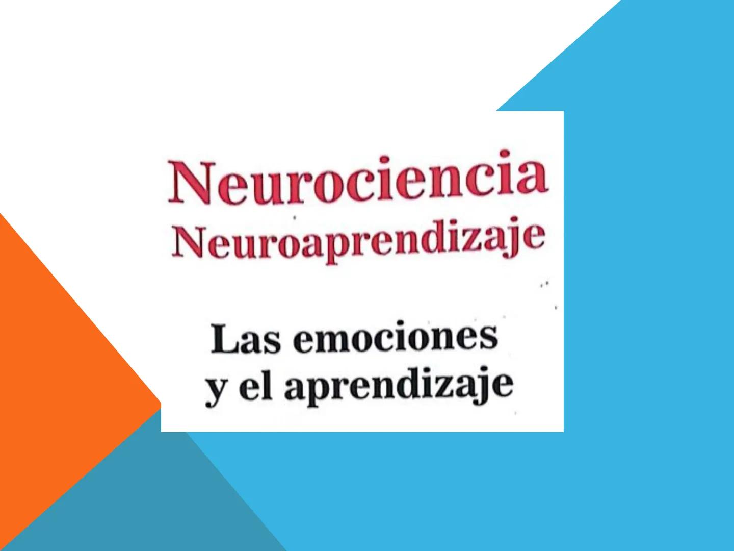 Neurociencia
Neuroaprendizaje
Las emociones
y el aprendizaje ¿COMO APRENDE NUESTRO CEREBRO?
En los primeros años de vida, la capacidad para