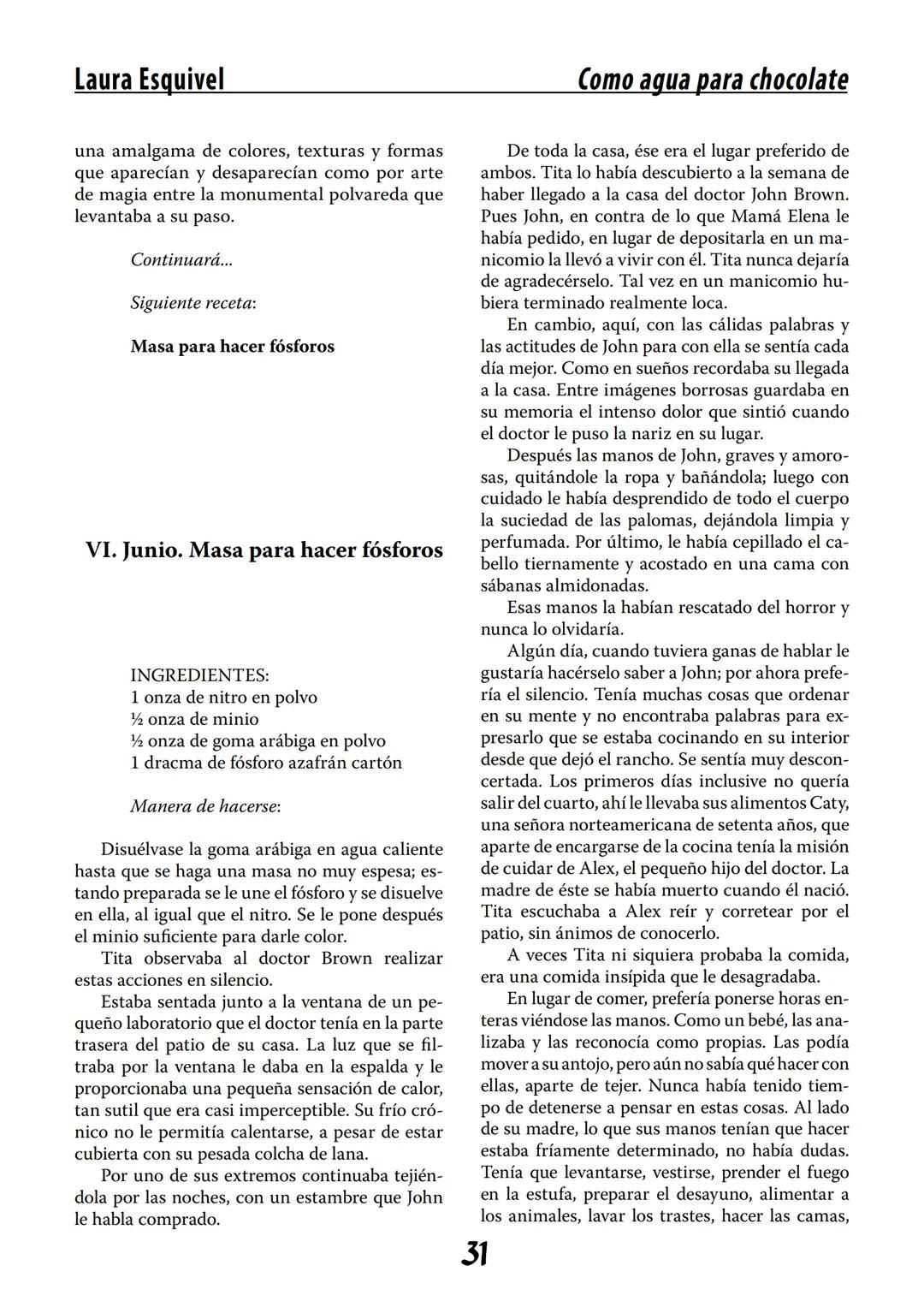 COMO AGUA PARA
CHOCOLATE
LAURA ESQUIVEL
I Enero Tortas de Navidad
INGREDIENTES:
1 lata de sardinas
1½ chorizo
1 cebolla
orégano
1 lata de ch