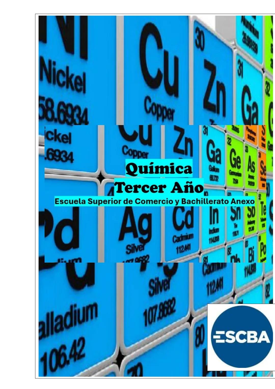 Nickel
30
31
Copper
31
2
n Ga
58.6934 u Zn Ga Ge As S
ickel
Copper
6934
Química
Tercer Año
Galkum
688732
2
Escuela Superior de Comercio y Ba