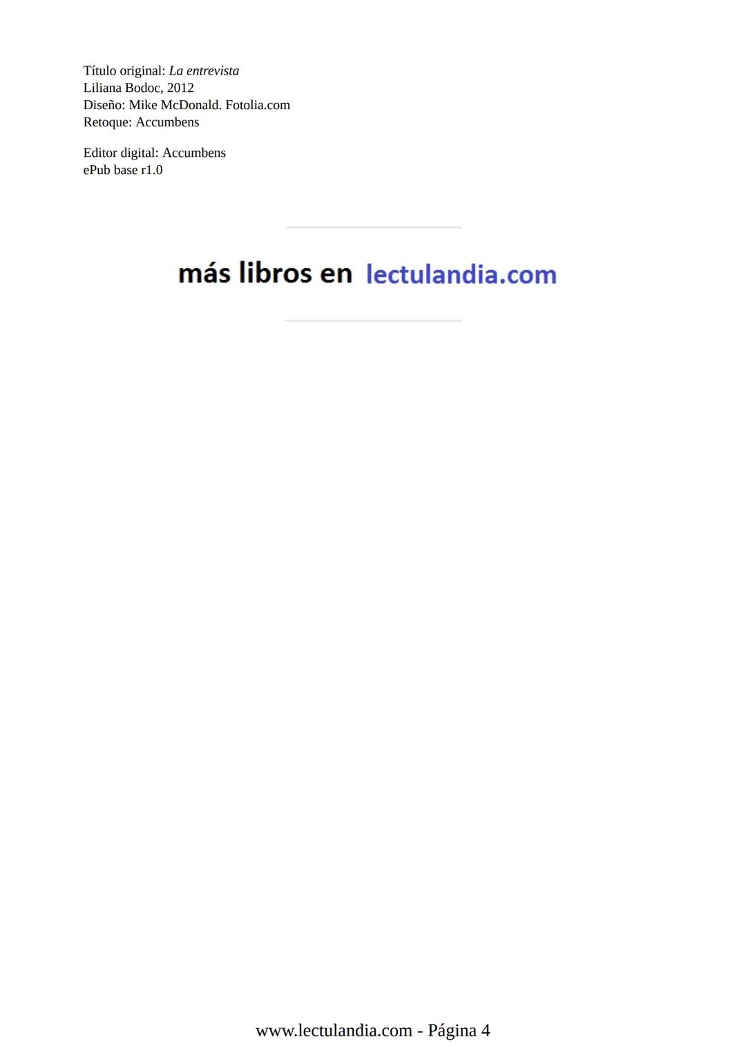 Liliana Bodoc
La entrevista
Lectulandia Cuatro jóvenes que nunca se hubiesen reunido por voluntad propia deben
entrevistar a una persona des