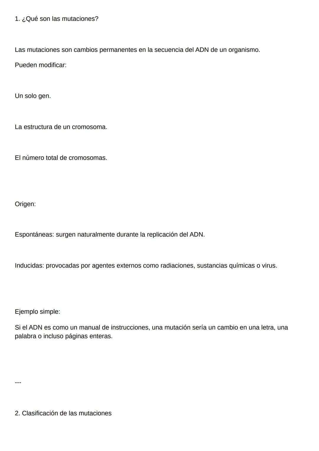 1. ¿Qué son las mutaciones?
Las mutaciones son cambios permanentes en la secuencia del ADN de un organismo.
Pueden modificar:
Un solo gen.
L