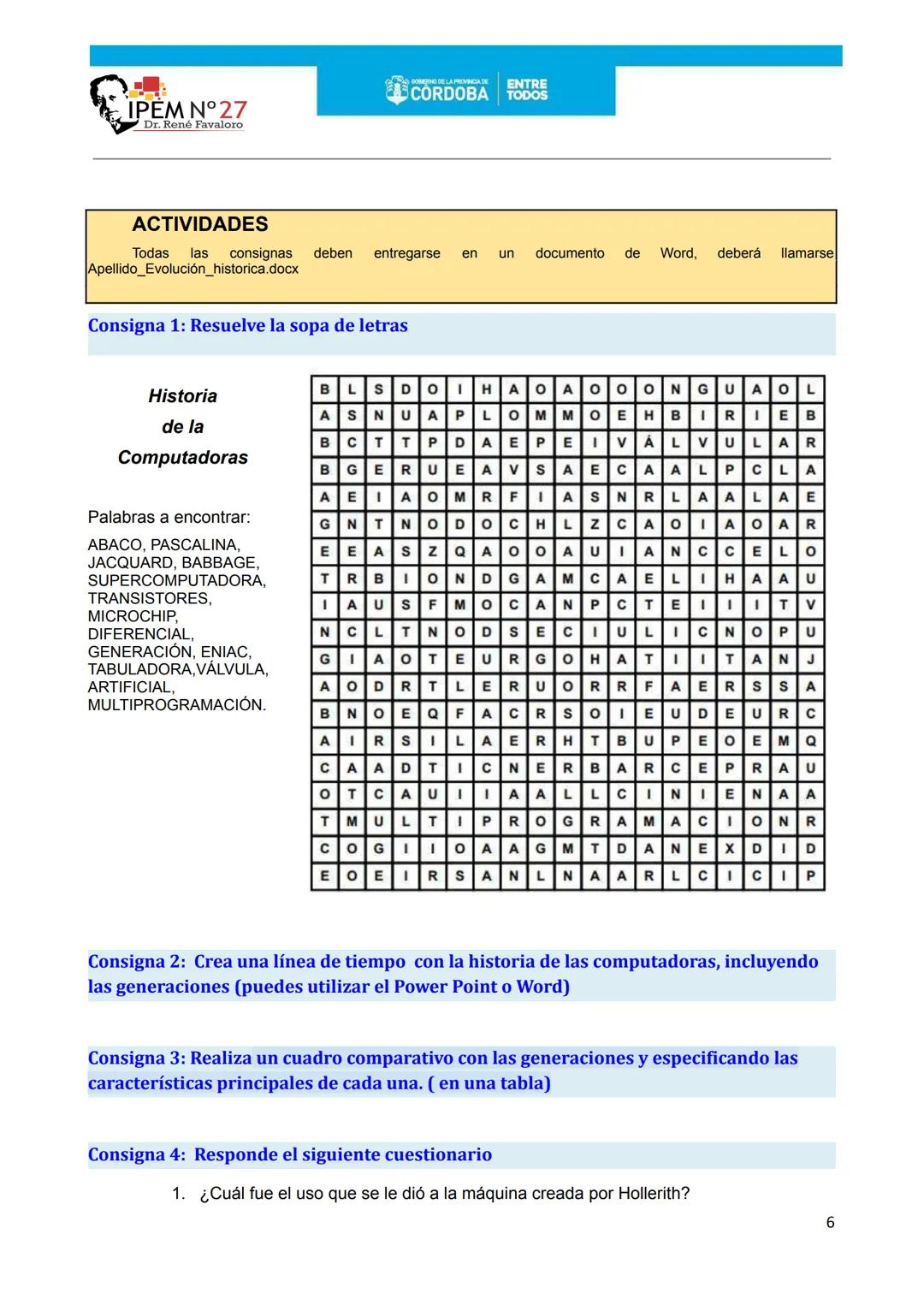 # IPEM N°27
# Dr. René Favaloro
ASIGNATURA: ALFABETIZACIÓN DIGITAL-
CURSO Y TURNO: 4 año - T. MAÑANA
PROFESORES RESPONSABLES: NORMA TOSCO