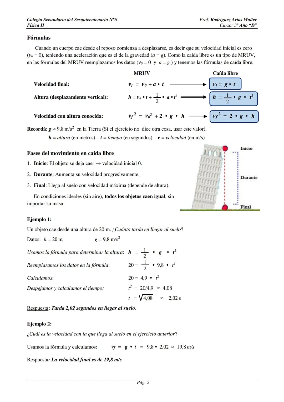 Colegio Secundario del Sesquicentenario N°6
Física II
Caída Libre
Prof. Rodriguez Arias Walter
Curso: 3º Año "D"
Experimentalmente es fácil