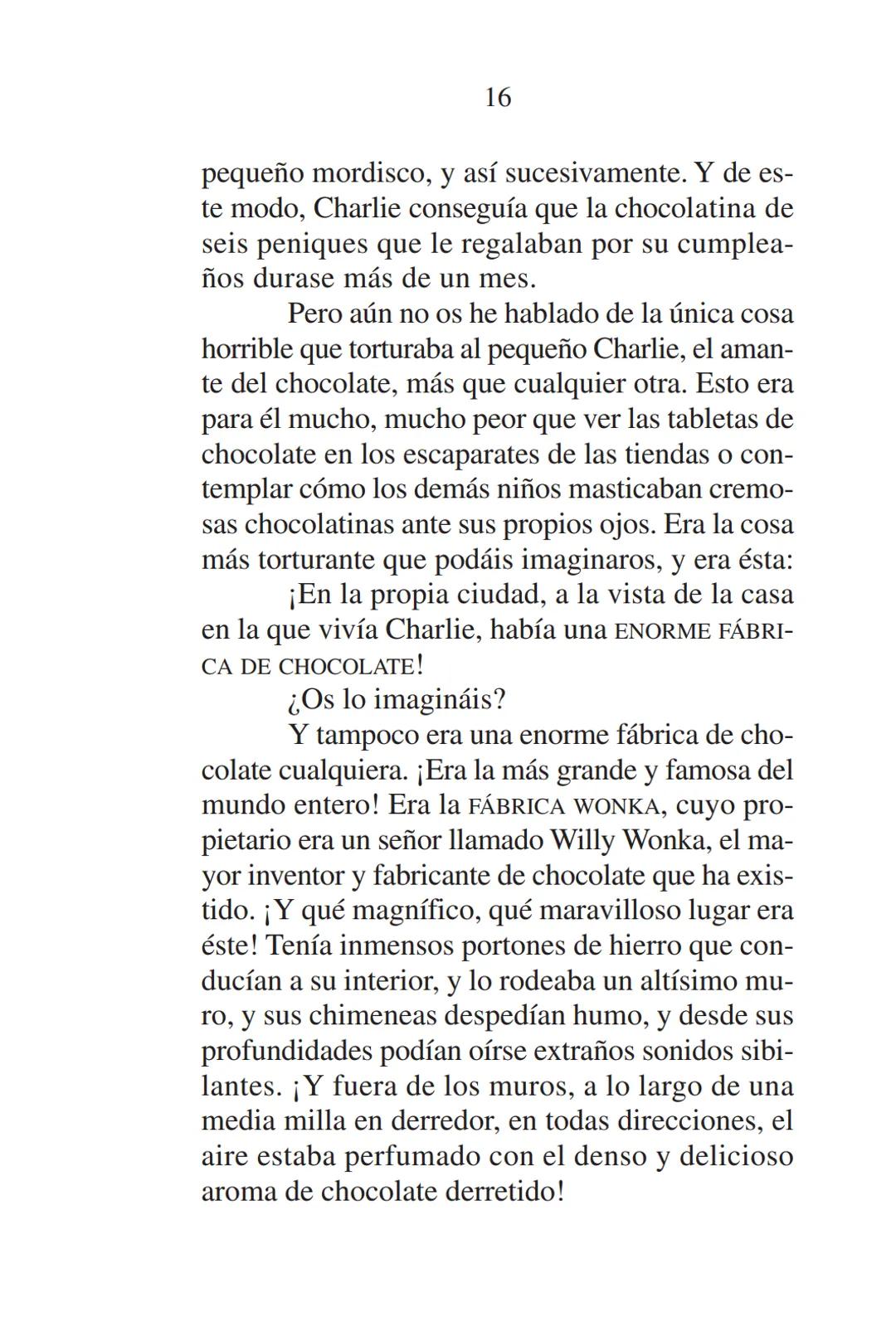 # ROALD
# DAHL
Charlie y la fábrica
de chocolate
Ilustraciones de Quentin Blake Las obras de Roald Dahl
no solo ofrecen historias apasionan