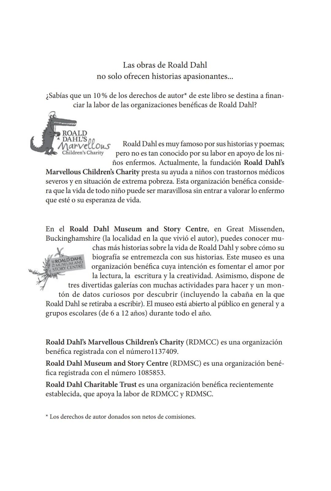 # ROALD
# DAHL
Charlie y la fábrica
de chocolate
Ilustraciones de Quentin Blake Las obras de Roald Dahl
no solo ofrecen historias apasionan