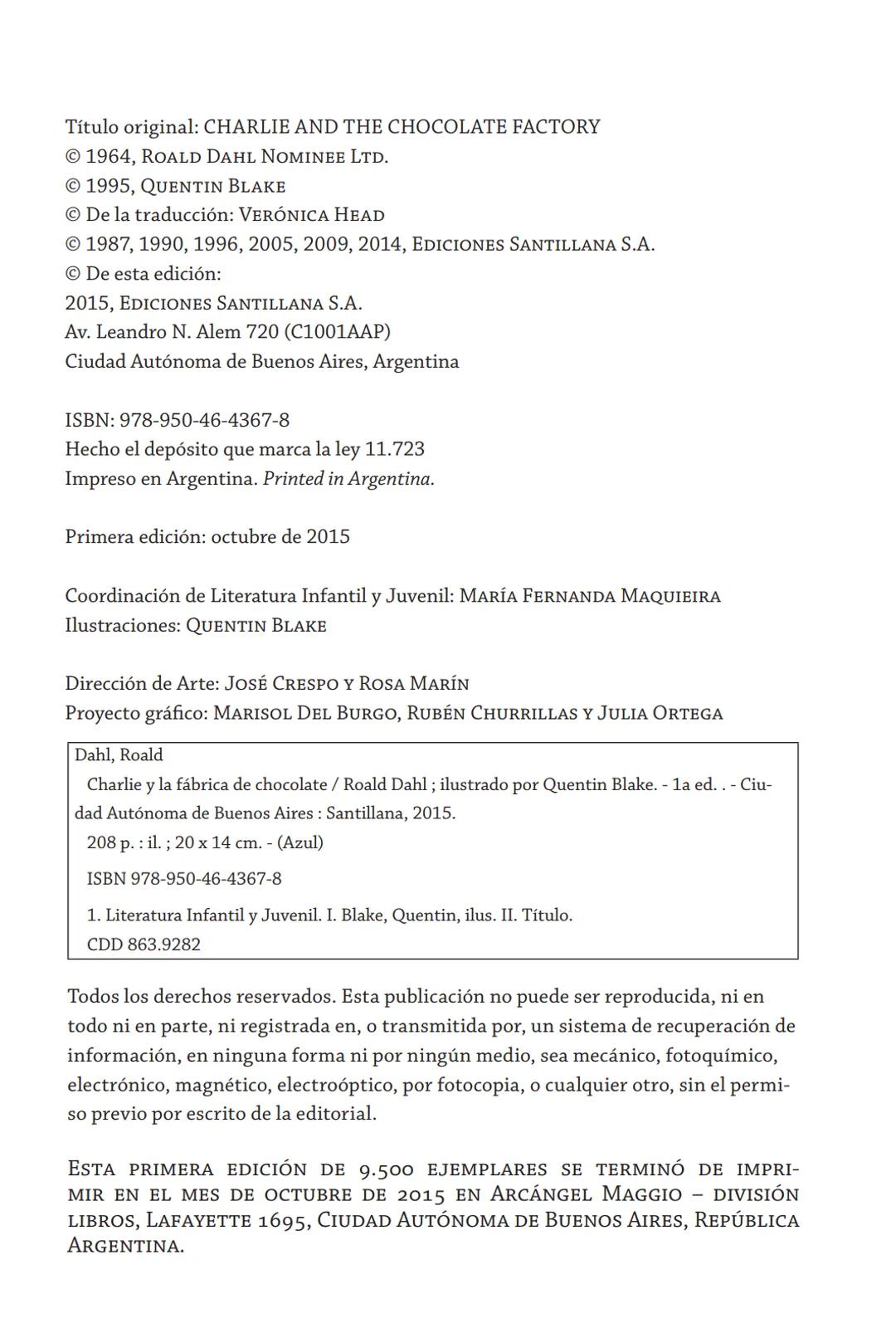 # ROALD
# DAHL
Charlie y la fábrica
de chocolate
Ilustraciones de Quentin Blake Las obras de Roald Dahl
no solo ofrecen historias apasionan