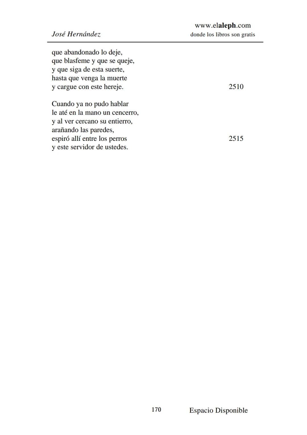 IMPRIMIR
MARTÍN FIERRO
JOSÉ HERNÁNDEZ
Espacio
Disponible Editado por
**elaleph.com**
© 1999 – Copyright www.elaleph.com
Todos los Derech