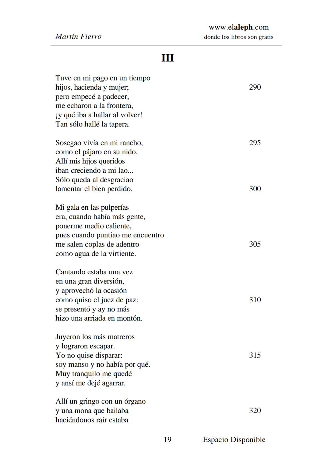 IMPRIMIR
MARTÍN FIERRO
JOSÉ HERNÁNDEZ
Espacio
Disponible Editado por
**elaleph.com**
© 1999 – Copyright www.elaleph.com
Todos los Derech