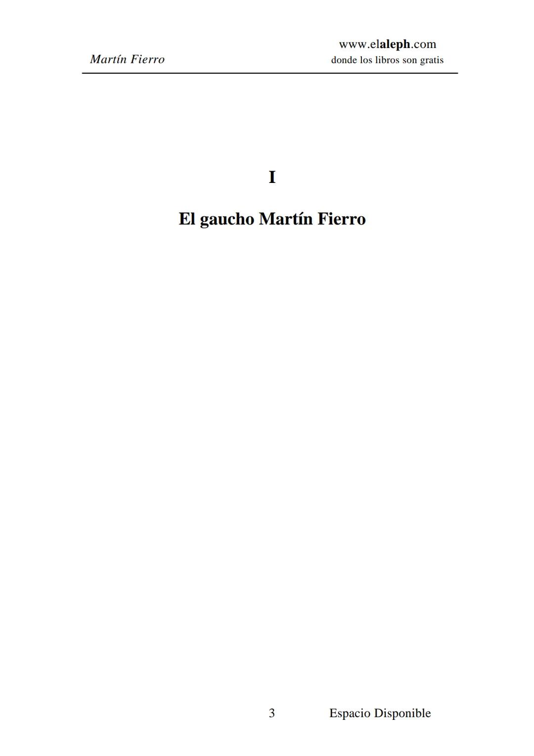 IMPRIMIR
MARTÍN FIERRO
JOSÉ HERNÁNDEZ
Espacio
Disponible Editado por
**elaleph.com**
© 1999 – Copyright www.elaleph.com
Todos los Derech