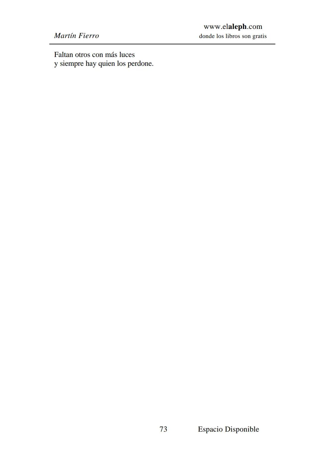 IMPRIMIR
MARTÍN FIERRO
JOSÉ HERNÁNDEZ
Espacio
Disponible Editado por
**elaleph.com**
© 1999 – Copyright www.elaleph.com
Todos los Derech