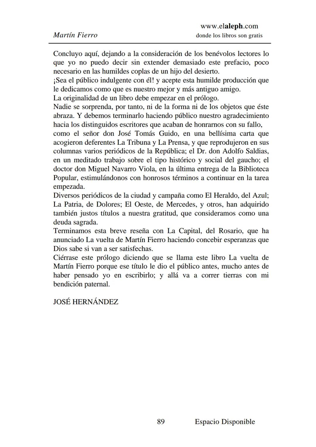 IMPRIMIR
MARTÍN FIERRO
JOSÉ HERNÁNDEZ
Espacio
Disponible Editado por
**elaleph.com**
© 1999 – Copyright www.elaleph.com
Todos los Derech