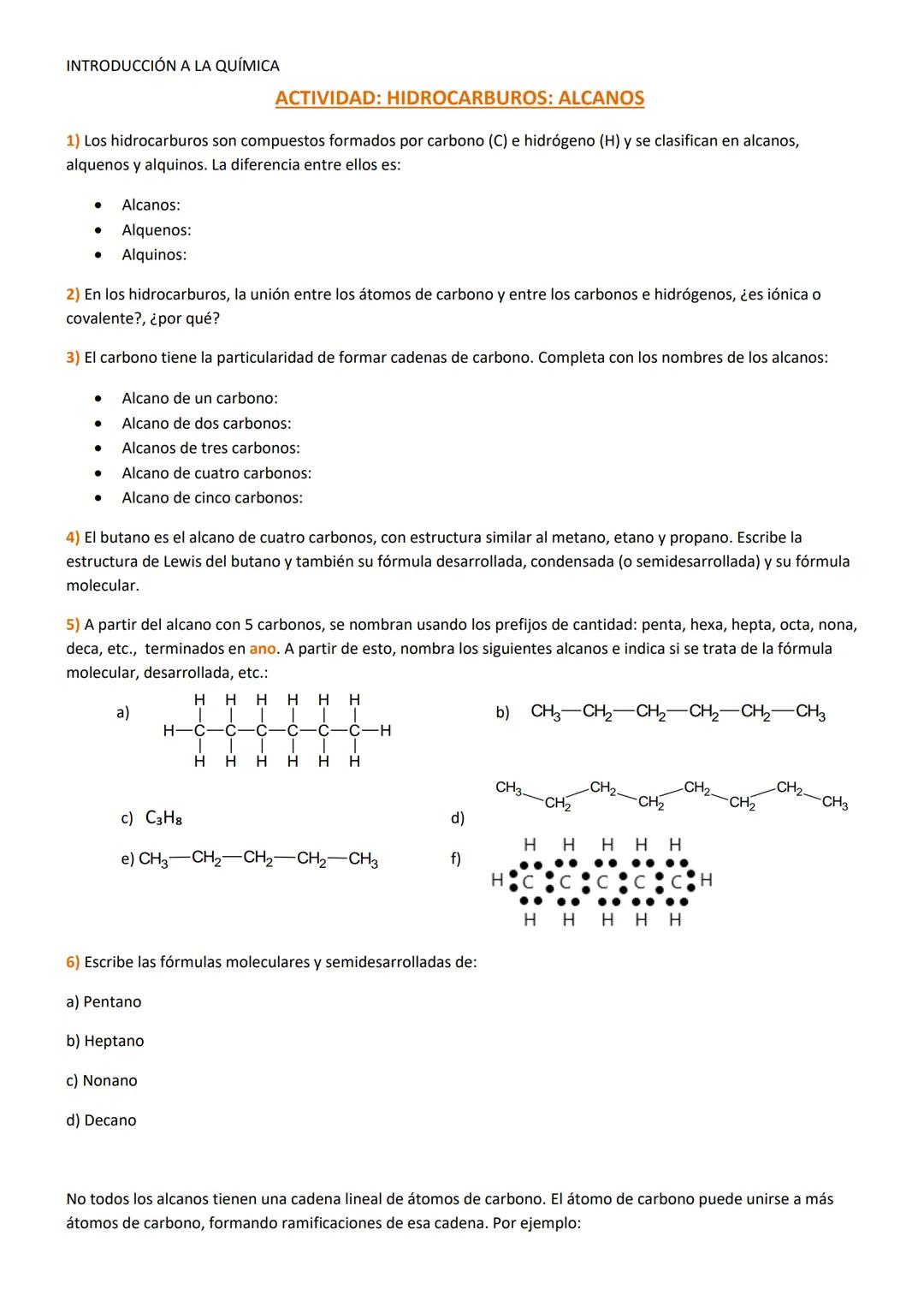 INTRODUCCIÓN A LA QUÍMICA
ACTIVIDAD: HIDROCARBUROS: ALCANOS
1) Los hidrocarburos son compuestos formados por carbono (C) e hidrógeno (H) y s