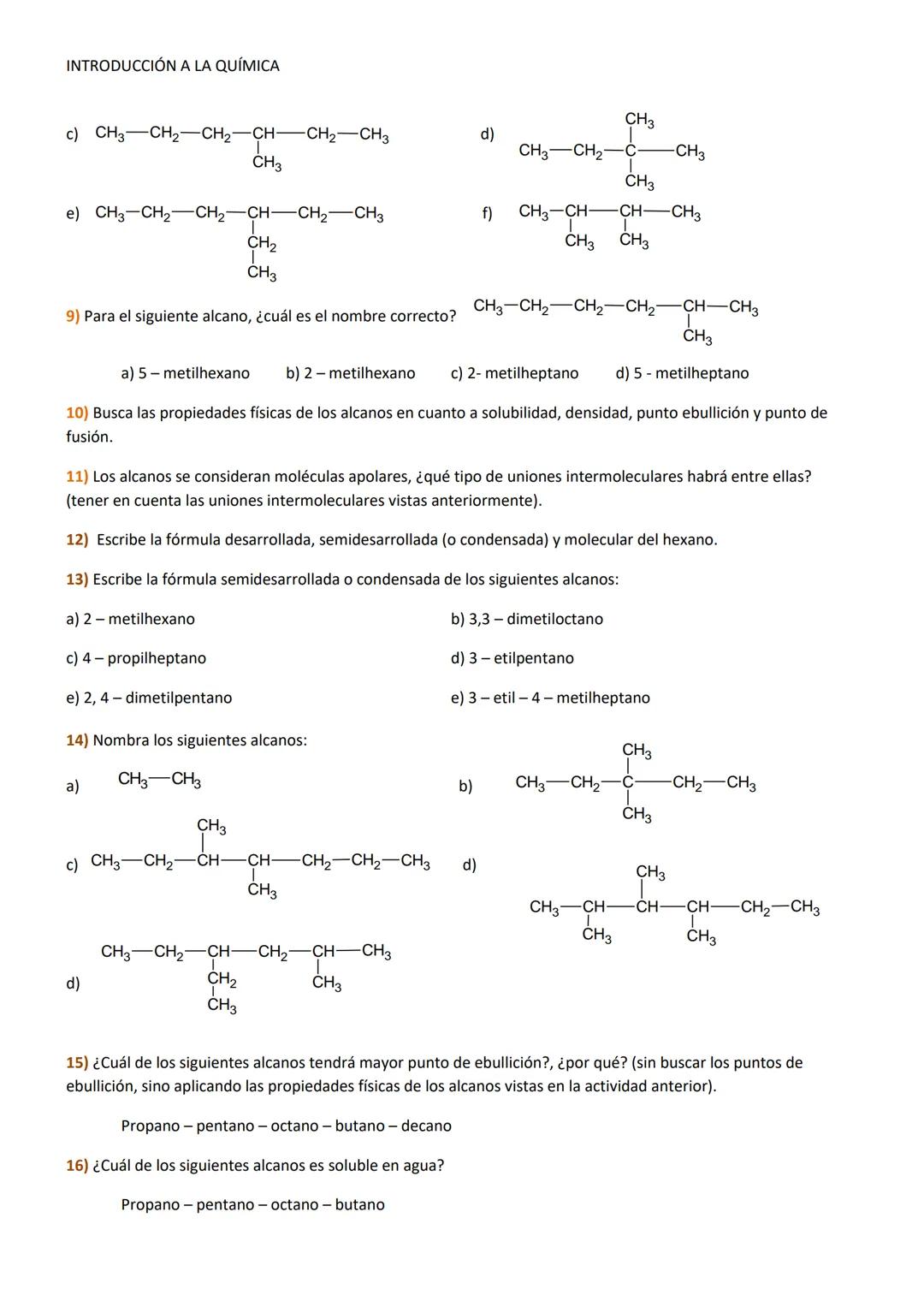 INTRODUCCIÓN A LA QUÍMICA
ACTIVIDAD: HIDROCARBUROS: ALCANOS
1) Los hidrocarburos son compuestos formados por carbono (C) e hidrógeno (H) y s