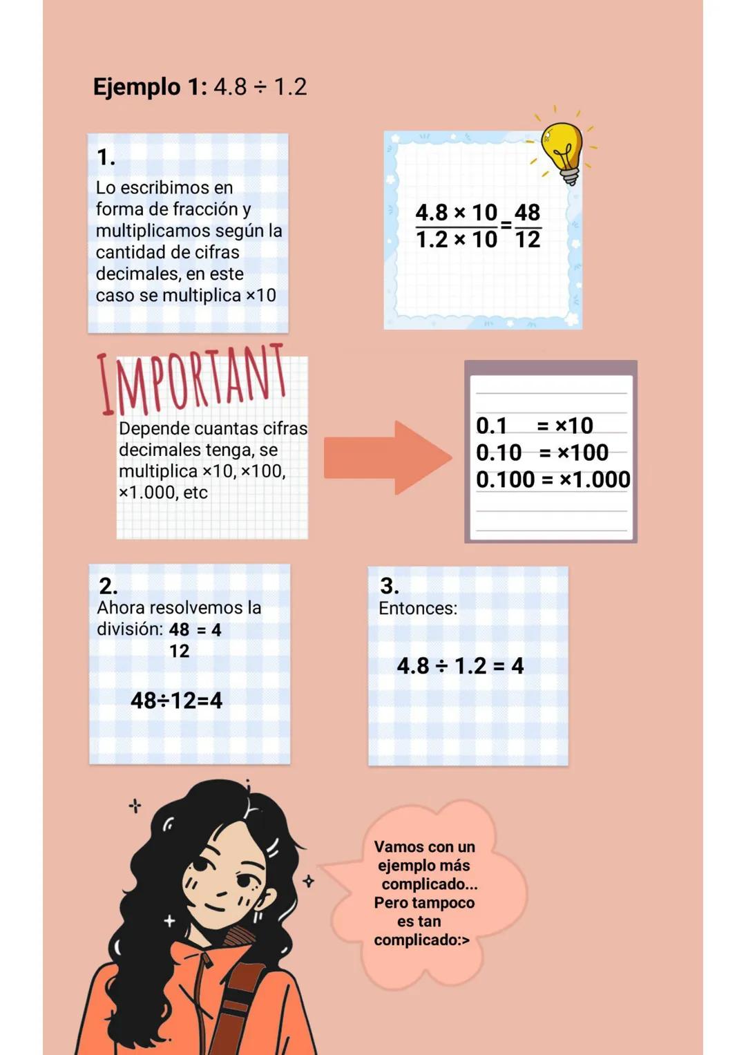 # DIVISIÓN DE DECIMALES
Hola! hoy les quiero
mostrar algo muy
FÁCIL... Ejemplo 1:4.8 + 1.2
1.
Lo escribimos en
forma de fracción y
multipl