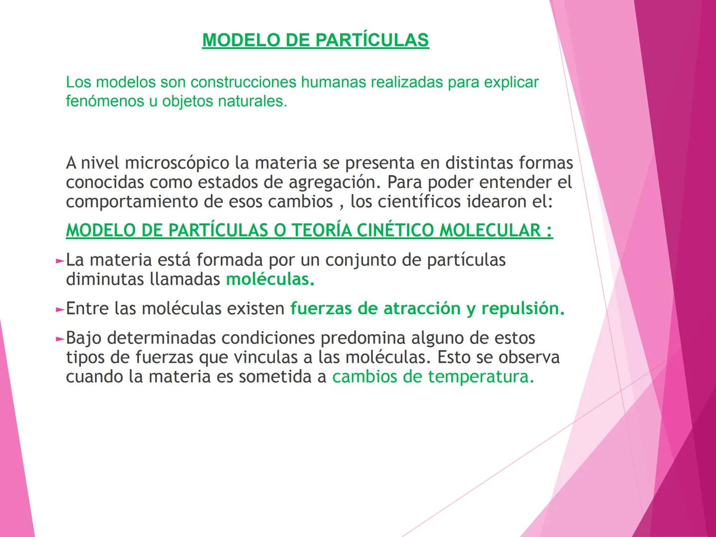 # ESTADOS Y
# TRANSFORMACIONES
# DE LA MATERIA
2º año- 2025 MODELO DE PARTÍCULAS
Los modelos son construcciones humanas realizadas para exp