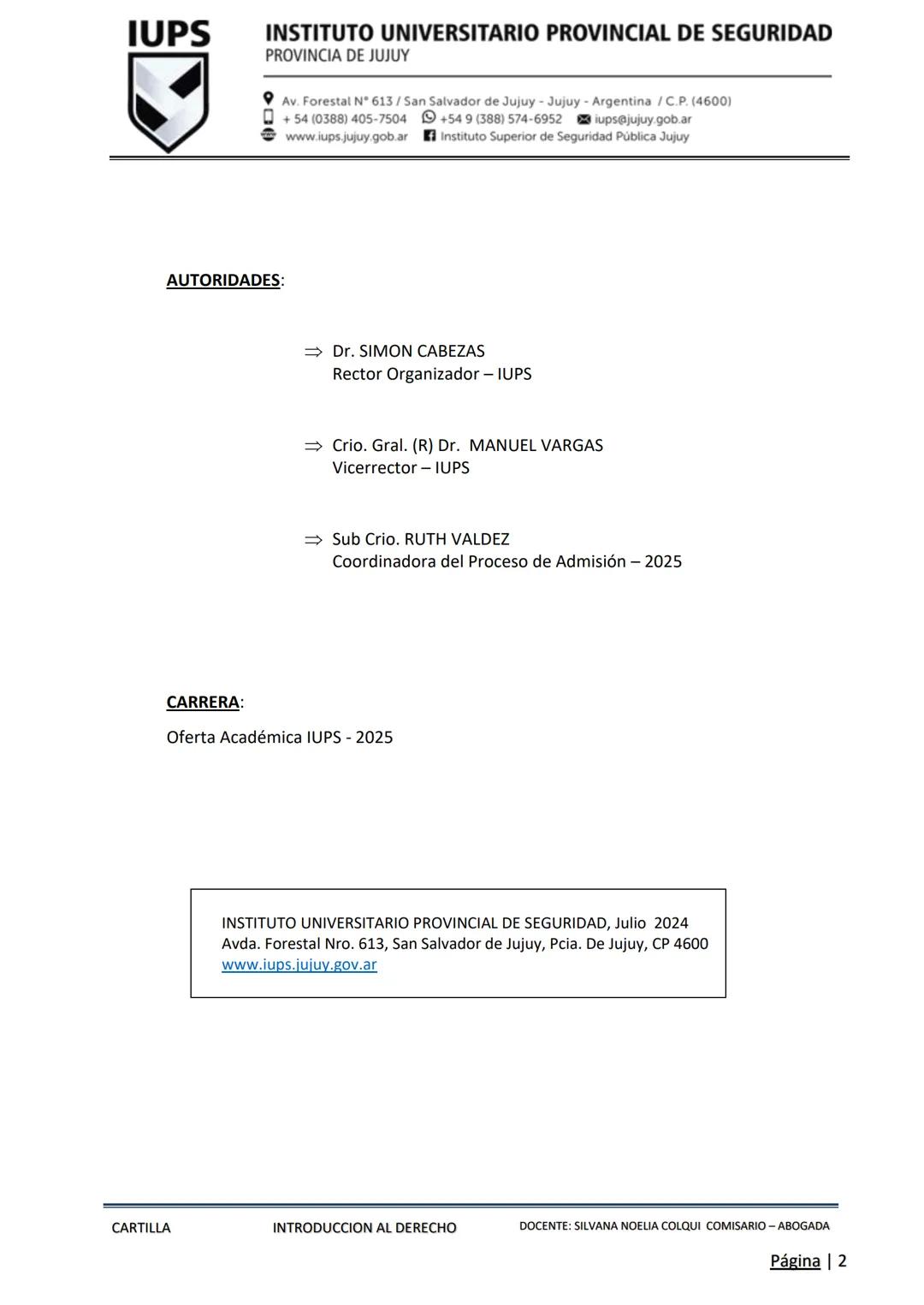 PROCESO DE ADMISIÓN 2025 - ΕΤΑΡΑ INTELECTUAL
IUPS
INSTITUTO UNIVERSITARIO
PROVINCIAL DE SEGURIDAD
PROVINCIA DE JUJUY
CARTILLA
INTRODUCCIO