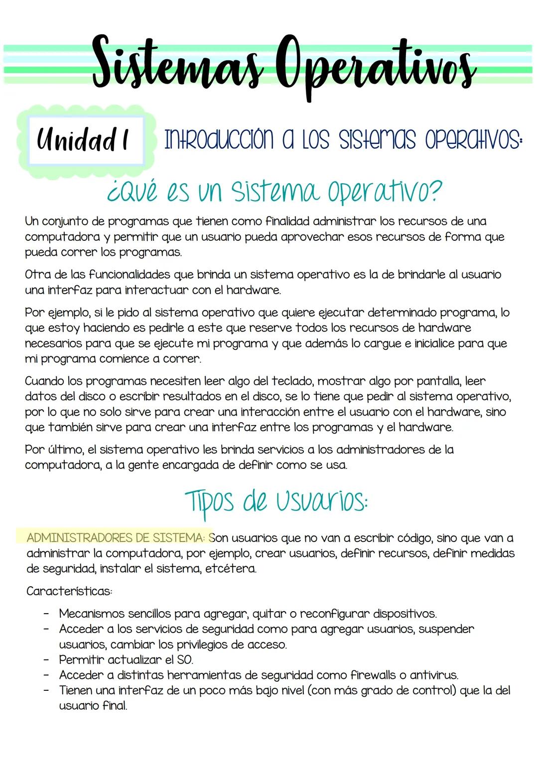 Sistemas Operativos
Unidad I INTRODUCCIÓN A LOS SISTEMAS OPERAIVOS:
¿Qué es un sistema operativo?
Un conjunto de programas que tienen como f