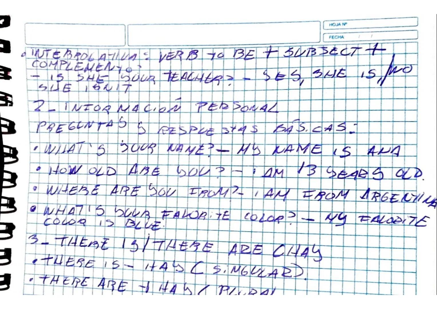 HOJA N°:
FECHA:
UNIDAD 1 - INGLES 1° AÑO
TEMAS:
1. VERBO TO BE (SER/ESTAR)
2. INFORMACION PERSONAL
3. THERE IS/ THERE ARE (CHAS)
4. PREPOSIC