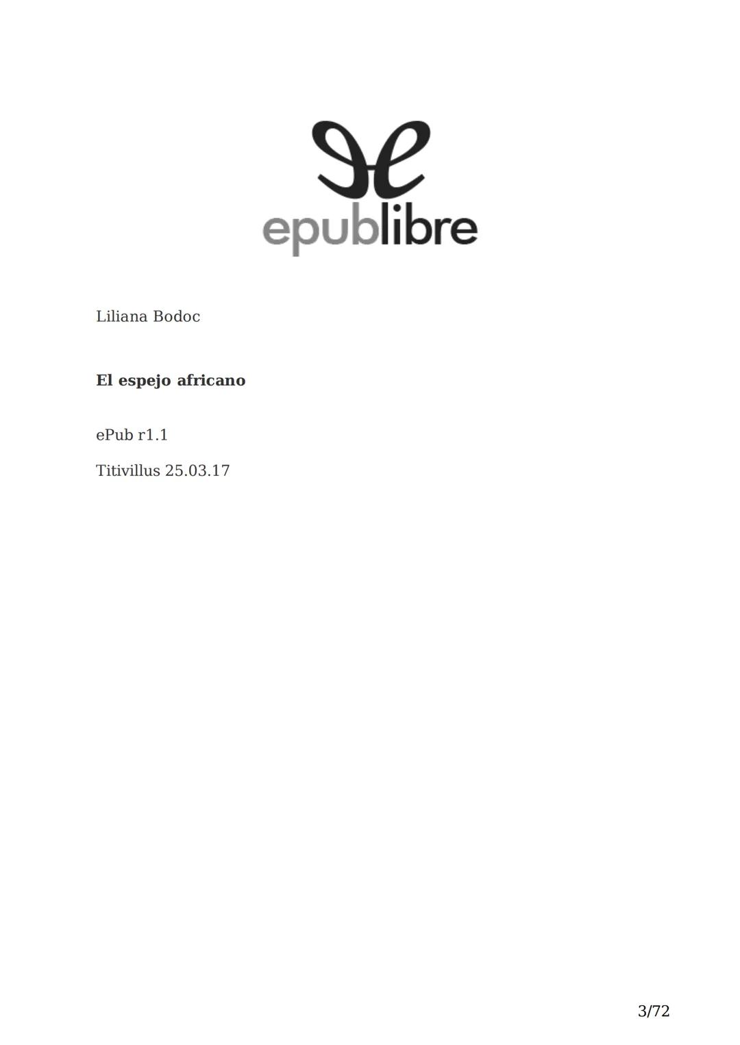 # El espejo africano
Liliana Bodoc
1/72 Esta es la historia de un espejo que va enlazando el destino de distintas
personas en distintos lu