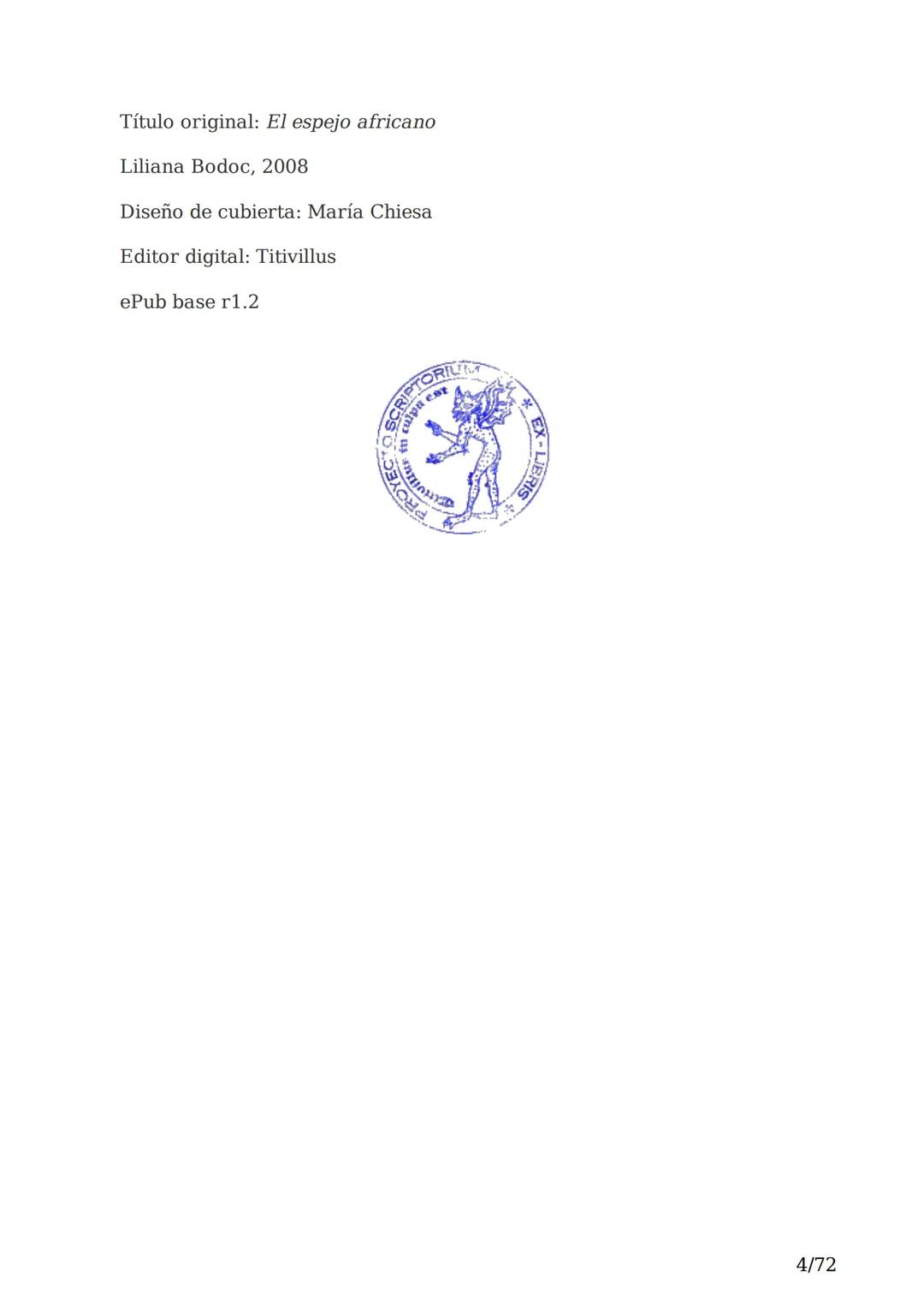 # El espejo africano
Liliana Bodoc
1/72 Esta es la historia de un espejo que va enlazando el destino de distintas
personas en distintos lu