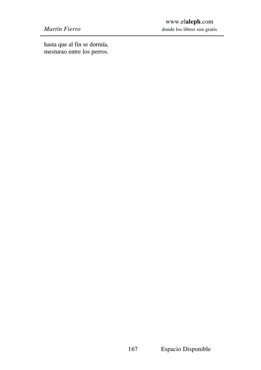 IMPRIMIR
MARTÍN FIERRO
JOSÉ HERNÁNDEZ
Espacio
Disponible Editado por
elaleph.com
© 1999 - Copyrigth www.elaleph.com
Todos los Derechos