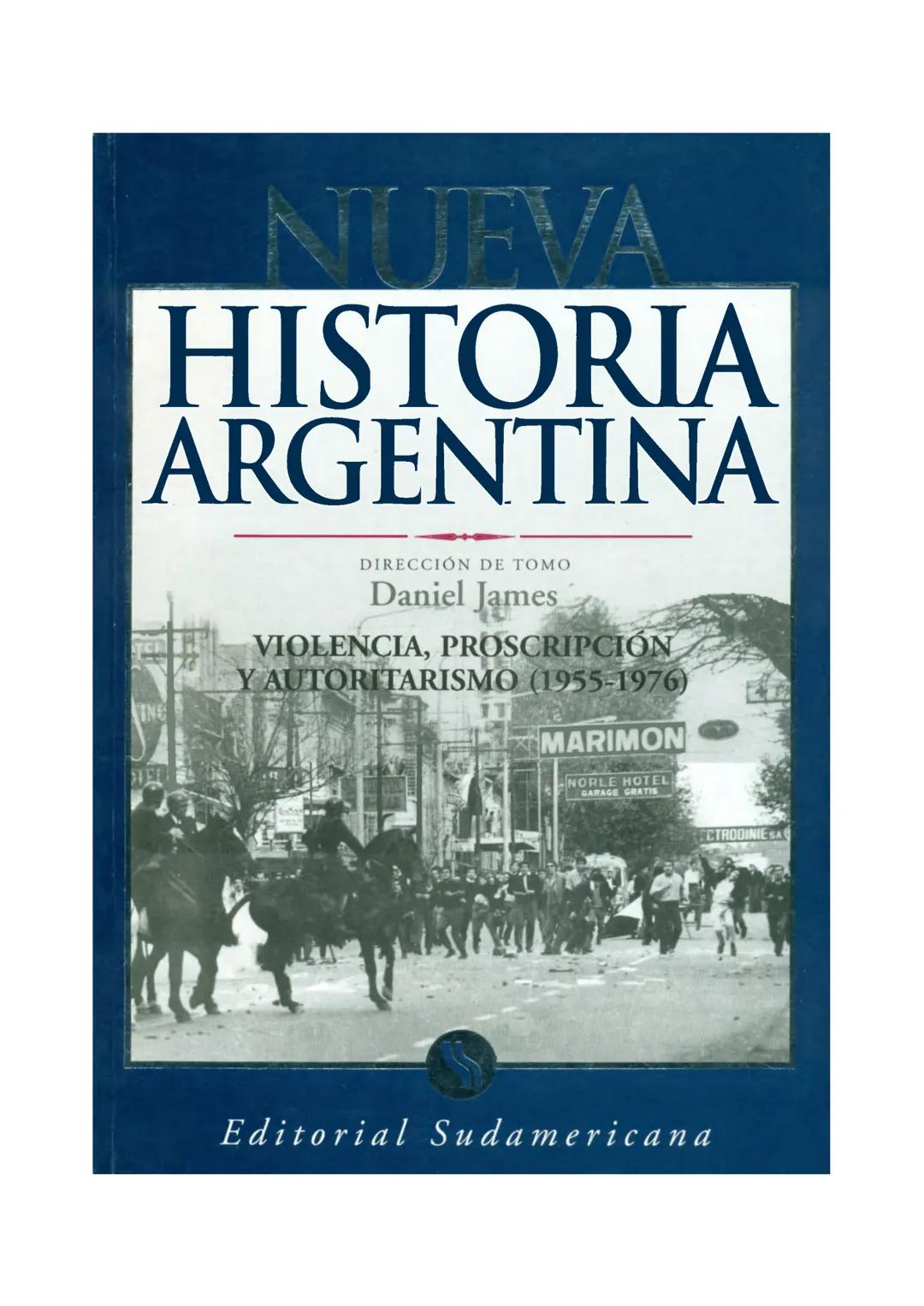 # NUEVA
# HISTORIA
# ARGENTINA
DIRECCIÓN DE TOMO
Daniel James
VIOLENCIA, PROSCRIPCIÓN
Y AUTORITARISMO (1955-1976)
MARIMON
NORLE HOTEL
GARAGE