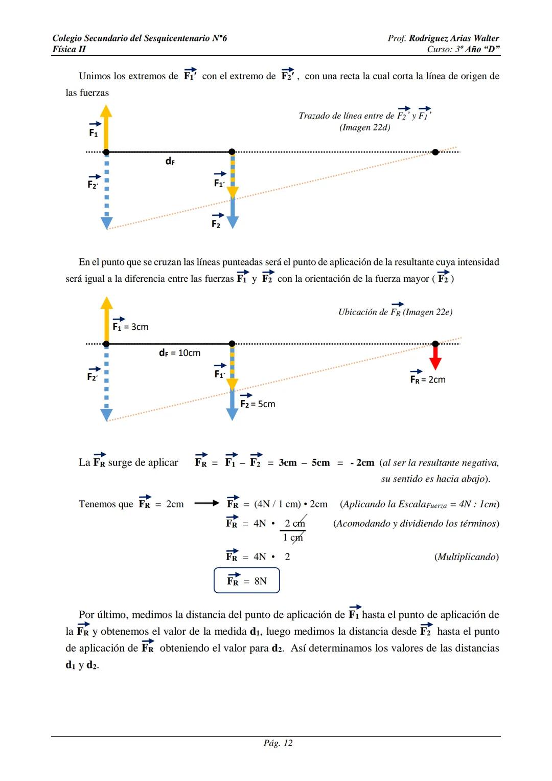 # Colegio Secundario del Sesquicentenario N°6
Física II
Prof. Rodriguez, Arias Walter
Curso: 3º Año "D"
# SISTEMA DE FUERZAS
Cuando sobre