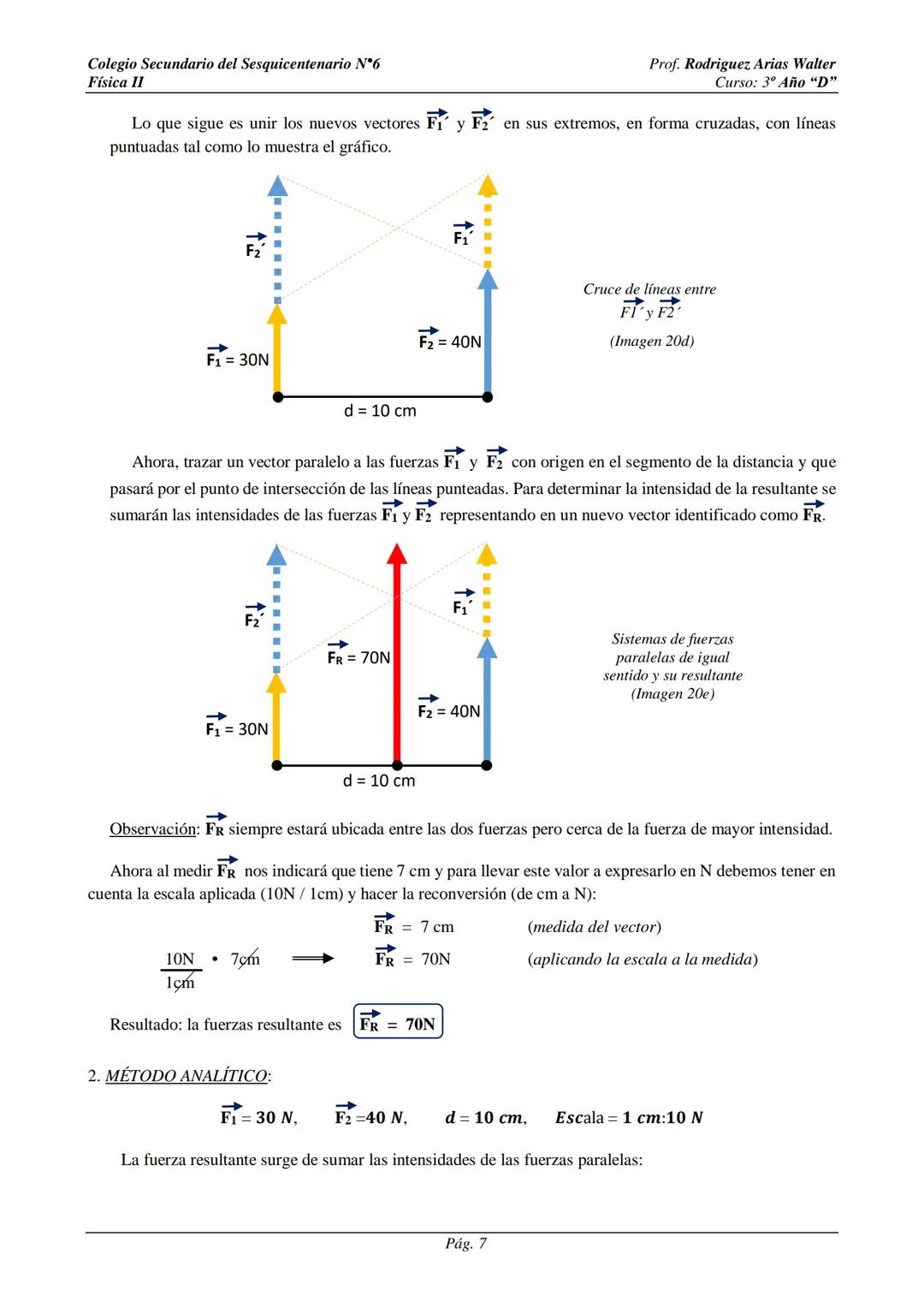 # Colegio Secundario del Sesquicentenario N°6
Física II
Prof. Rodriguez, Arias Walter
Curso: 3º Año "D"
# SISTEMA DE FUERZAS
Cuando sobre