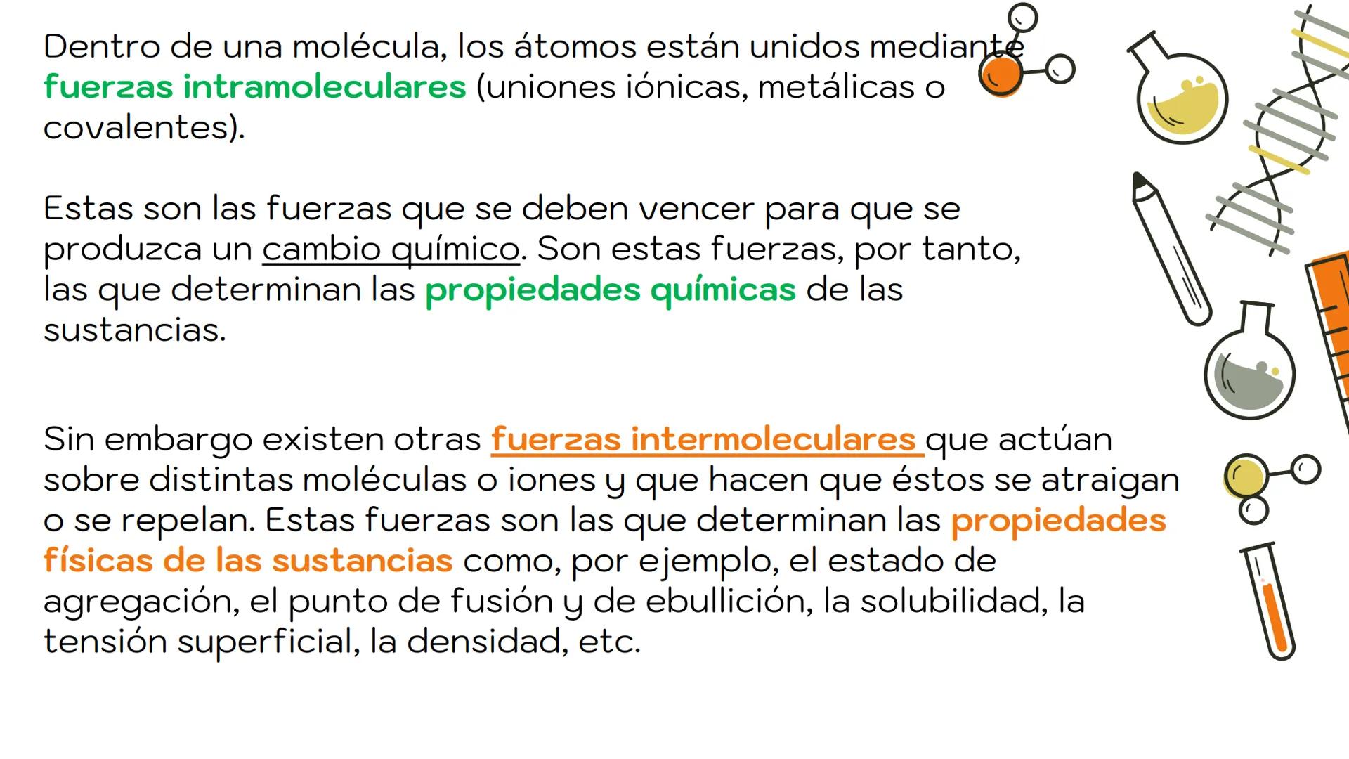 # ATRACCIÓN
# INTERMOLECULAR La estructura de los átomos determina el tipo de unión
que se establece para formar moléculas, lo cual origina