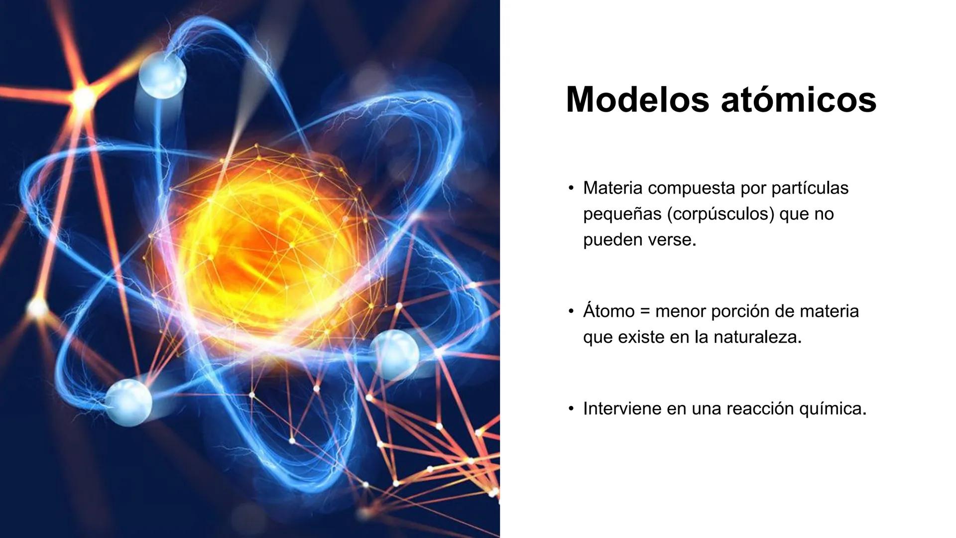 # Modelos
# atómicos # El átomo
• Se comprende como el
comportamiento de la materia.
• Fue motivo de investigaciones,
explicaciones y sup