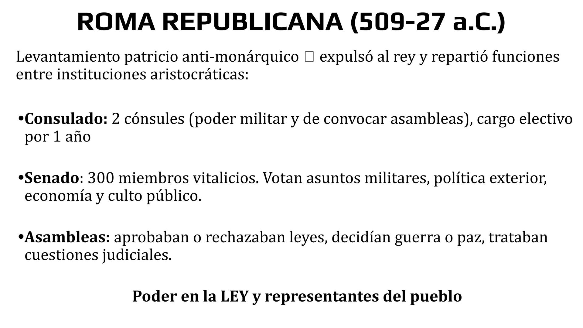 # HISTORIA # ROMA
1000 a.C. Primeros asentamientos
1000-730 a.C. Aumento de ajuares funerarios
753-508 a.C. MONARQUÍA + civitas
508-27 a