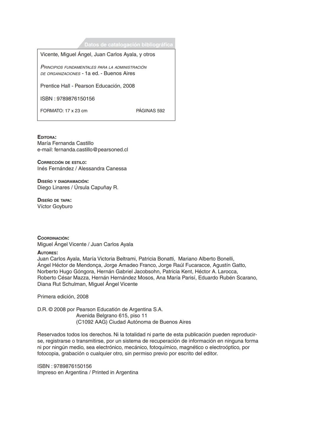 Miguel Ángel Vicente Juan Carlos Ayala
COORDINADORES
PRINCIPIOS FUNDAMENTALES
PARA LA ADMINISTRACIÓN
DE ORGANIZACIONES
María Victoria Belt