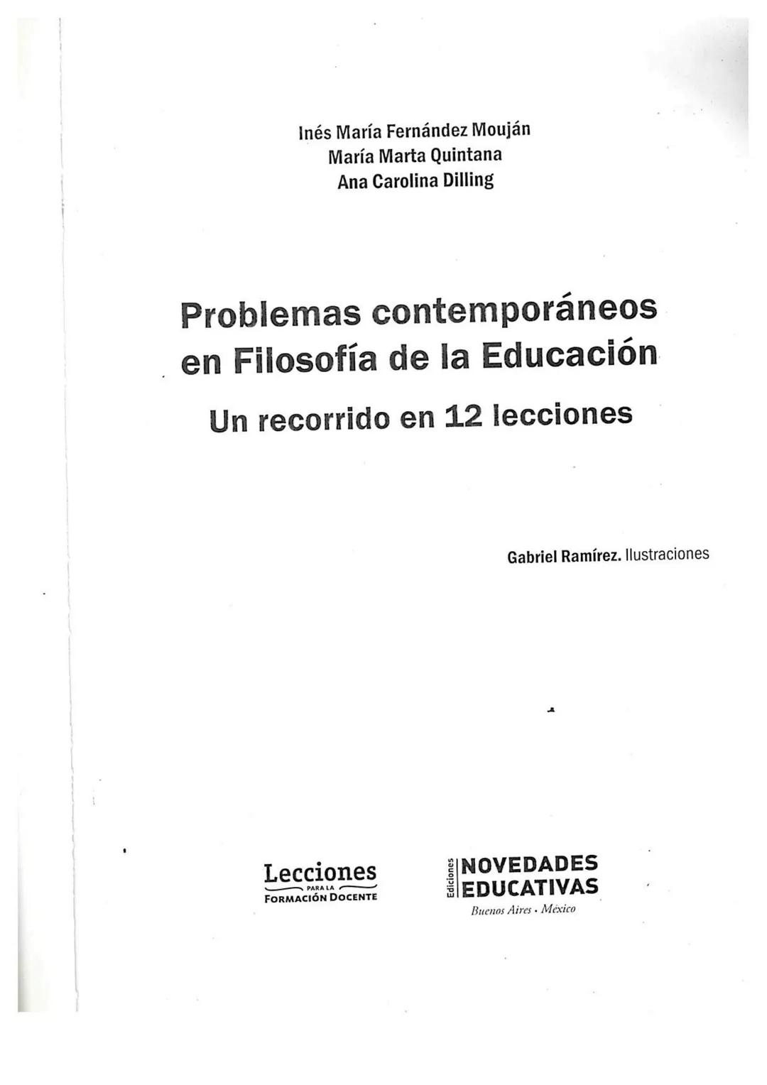 Inés María Fernández Mouján
María Marta Quintana
Ana Carolina Dilling
# Problemas contemporáneos
## en Filosofía de la Educación
### Un re