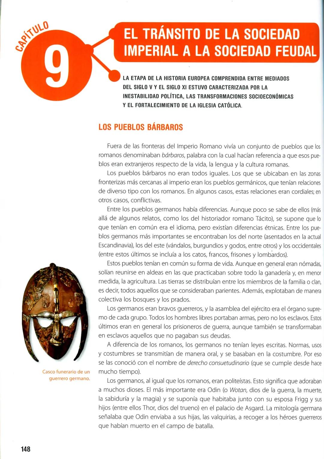 148
CAPÍTULO
# 9
Casco funerario de un
guerrero germano.
# EL TRÁNSITO DE LA SOCIEDAD
## IMPERIAL A LA SOCIEDAD FEUDAL
LA ETAPA DE LA HI