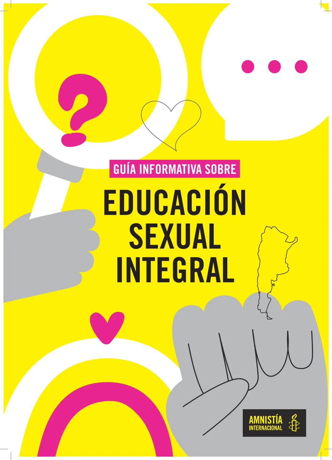 # GUÍA INFORMATIVA SOBRE
# EDUCACIÓN
# SEXUAL
# INTEGRAL
AMNISTÍA
INTERNACIONAL 2
Guia Informativa sobre Educación Sexual Integral
AMNISTÍ