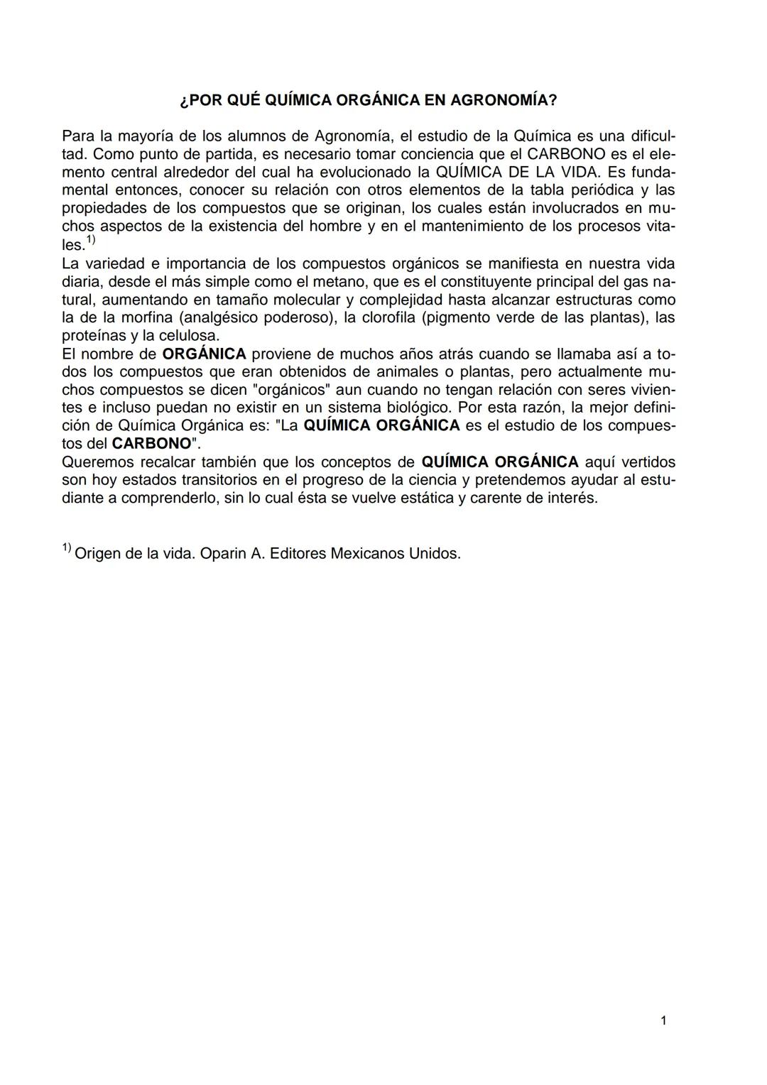 # ¿POR QUÉ QUÍMICA ORGÁNICA EN AGRONOMÍA?
Para la mayoría de los alumnos de Agronomía, el estudio de la Química es una dificul-
tad. Como p