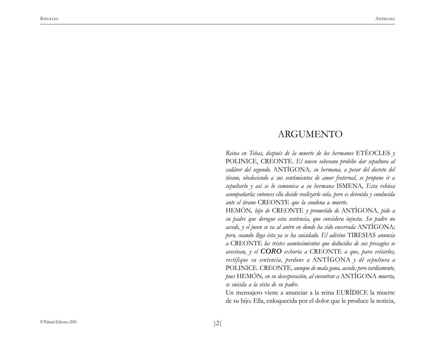 # Antígona
Sófocles SOFOCLES
ANTIGONA
ARGUMENTO
Reina en Tebas, después de la muerte de los hermanos ETÉOCLES
y POLINICE, CREONTE. El nu