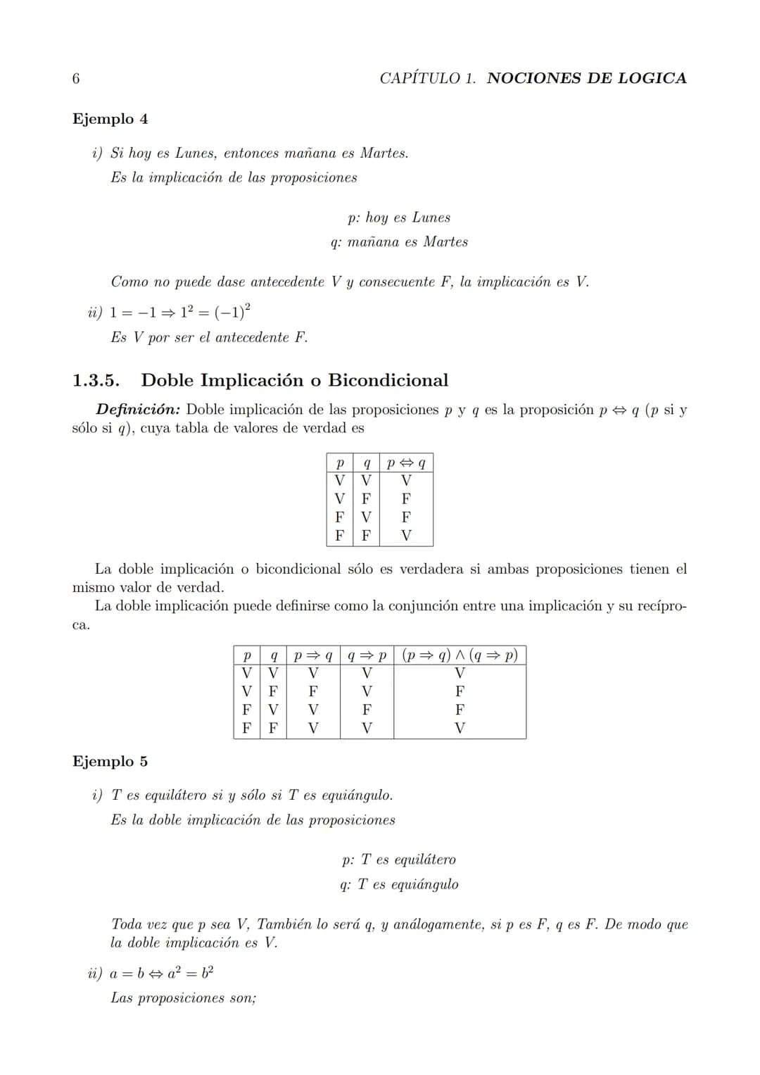 # Capítulo 1
## NOCIONES DE LOGICA
### 1.1. PROPOSICIONES
Consideremos las oraciones:
- ¿Quién vino? (interrogativa)
- El calor dilata l