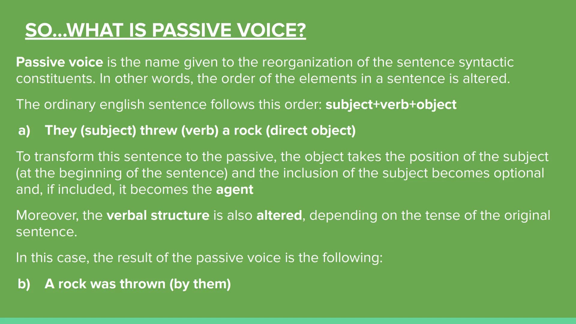 PASSIVE VOICE
DEFINITION, USES, STRUCTURES AND EXAMPLES. # SO...WHAT IS PASSIVE VOICE?
Passive voice is the name given to the reorganizatio